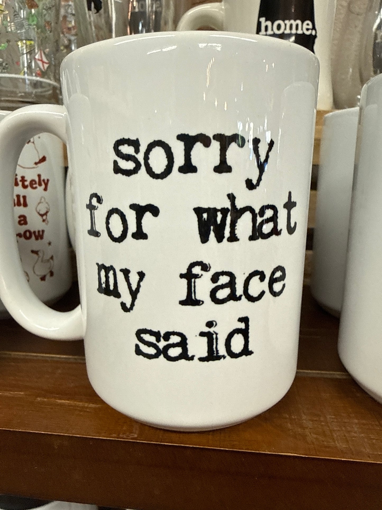 Sorry For What My Face Said Mug