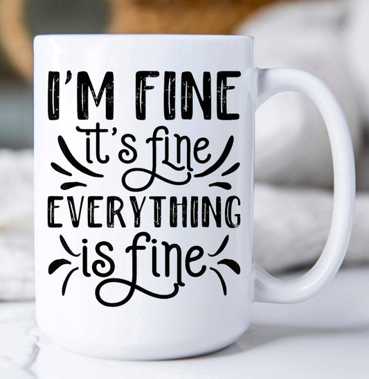 I'm Fine Everything Fine Coffee Mug